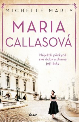 Maria Callasová. Největší pěvkyně své doby a drama její lásky