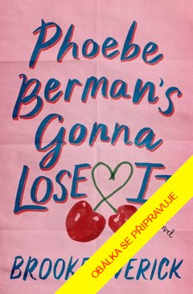Phoebe Berman´s Gonna Lose It