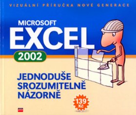 Excel 2002 - jednoduše, srozumitelně, názorně