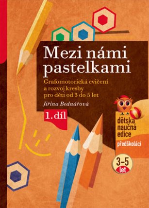 Mezi námi pastelkami - Grafomotorická cvičení a nácvik psaní pro děti od 3 do 5 let - 1. d