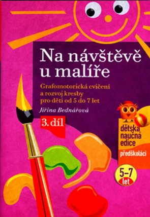 Na návštěvě u malíře - Grafomotorická cvičení a rozvoj kresby pro děti od 5 do 7 let, 3. d