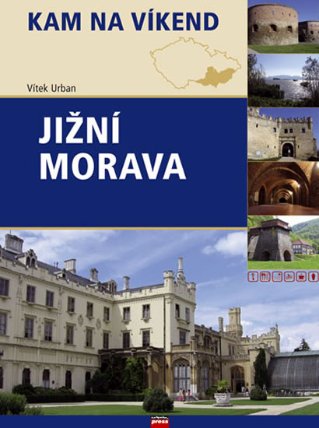 Jižní Morava - Kam na víkend