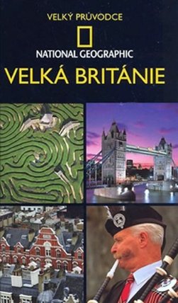 Velká Británie - Velký průvodce National Geographic