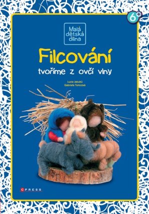Filcování - tvoříme z ovčí vlny