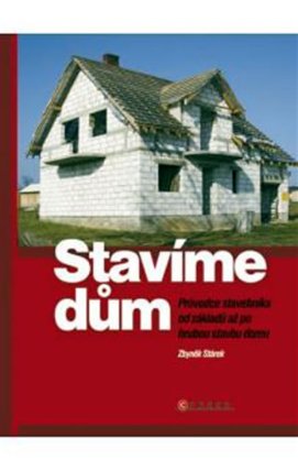 Stavíme dům - Průvodce stavebníka od zák