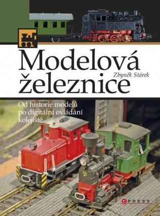 Modelová železnice - Od historie modelů po digitální ovládání kolejiště