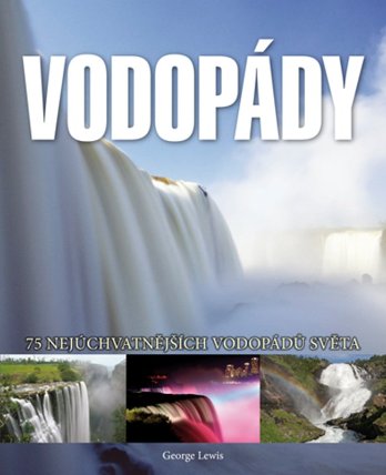 Vodopády - 75 nejúchvatnějších vodopádů světa