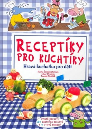 Receptíky pro kuchtíky Hravá kuchařka pro děti