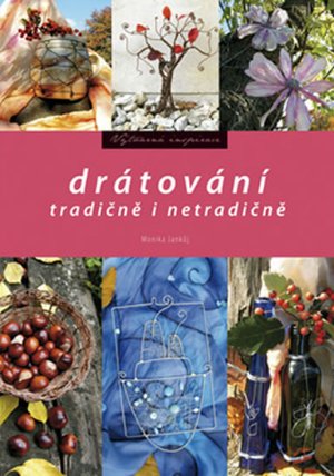 Drátování tradičně i netradičně