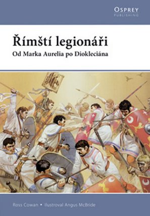 Římští legionáři od Marka Aurelia po Diokleciána