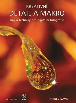Kreativní detail a makro - Tipy a techniky pro digitální fotografie