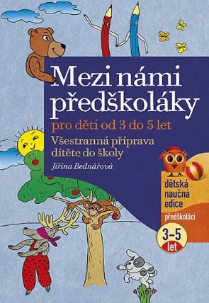 Mezi námi předškoláky - Všestranná příprava dítěte do školy, pro děti od 3 do 5 let
