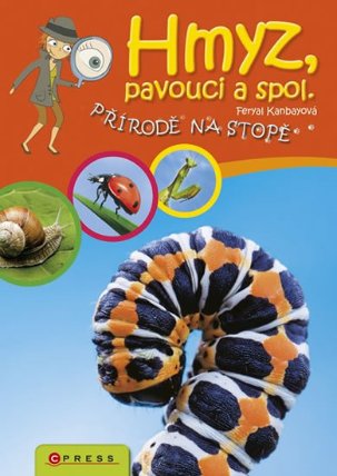 Hmyz, pavouci a spol. - Přírodě na stopě