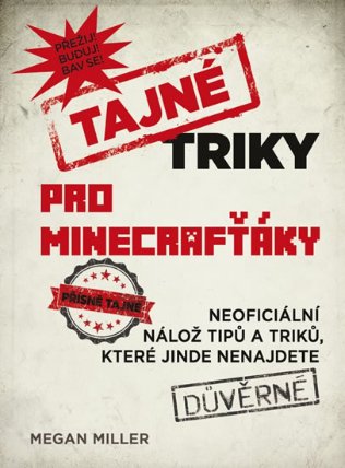 Tajné triky pro Minecrafťáky - Neoficiální nálož tipů a triků, které jinde nenajdete