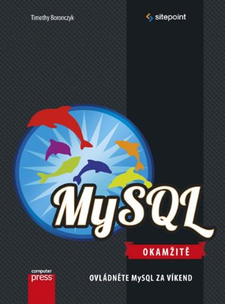 MySQL Okamžitě - Ovládněte MySQL za víkend