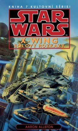 Star Wars - X-Wing 7 - Solovy rozkazy