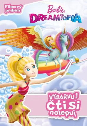 Barbie Dreamtopia - Vybarvuj, čti si nalepuj 