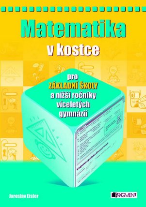 Matematika v kostce pro ZŠ a nižší ročníky víceletých gymnázií