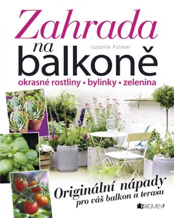 Zahrada na balkoně - Originální nápady pro váš balkon a terasu