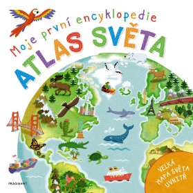 Moje první encyklopedie – Atlas světa