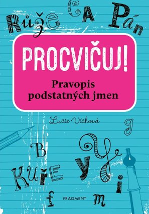 Procvičuj - Pravopis podstatných jmen 