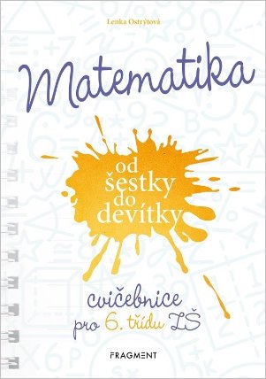 Matematika od šestky do devítky - Cvičebnice pro 6. třídu ZŠ