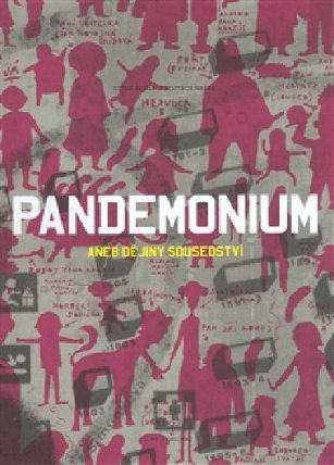 Pandemonium aneb dějiny sousedství