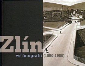 Zlín ve fotografii (1890-1950)