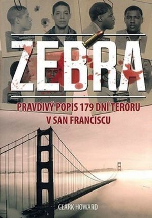 Zebra - Pravdivý popis 179 dní teroru v San Franciscu