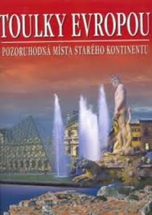 Toulky Evropou - Pozoruhodná místa starého kontinentu