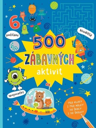 500 zábavných aktivit pro kluky i pro holky do školy i do školky