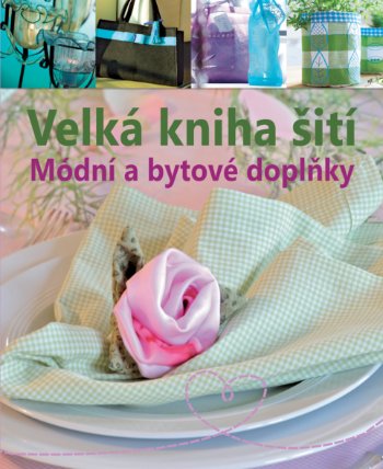 Velká kniha šití - Módní a bytové doplňky