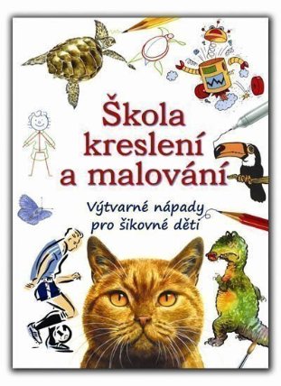 Škola kreslení a malování - Výtvarné nápady pro šikovné děti