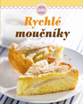 Rychlé moučníky - Malá sladká edice