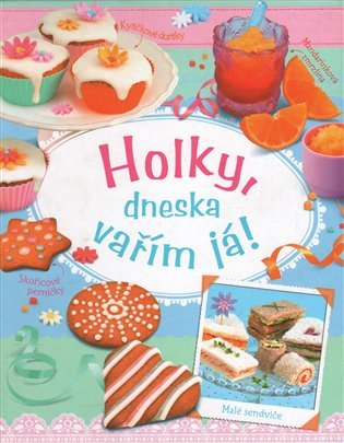 Holky, dneska vařím já!