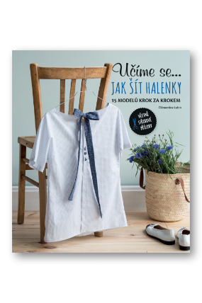 Učíme se... jak šít halenky - 15 modelů krok za krokem