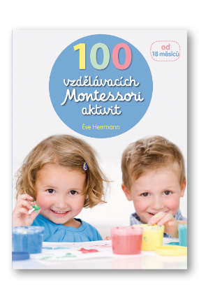 100 vzdělávacích Montessori aktivit pro děti od 18 měsíců