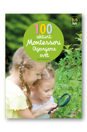 100 aktivit Montessori - Objevujeme svět