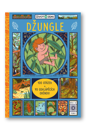 Život na Zemi: Džungle - 100 otázek a 70 odklápěcích okének!