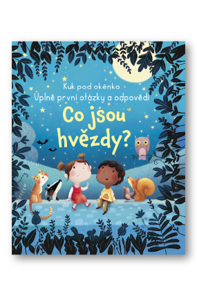 Co jsou hvězdy? Kuk pod okénko - Úplně první otázky a odpovědi