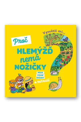 Vysvětli mi... Proč hlemýžď nemá nožičky?