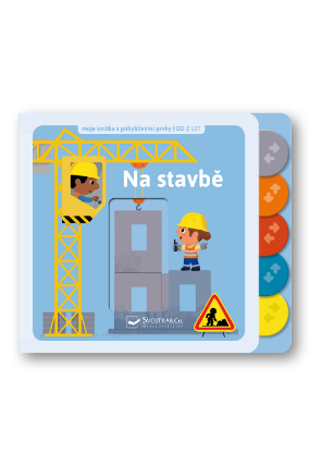 Na stavbě - Moje knížka s pohyblivými prvky