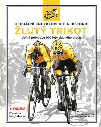 Žlutý trikot: Oficiální encyklopedie a historie Tour de France