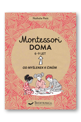 Montessori doma 6-9 let: Od myšlenek k činům