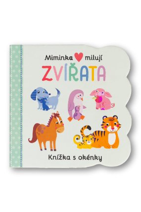 Miminka milují Zvířata - Knížka s okénky