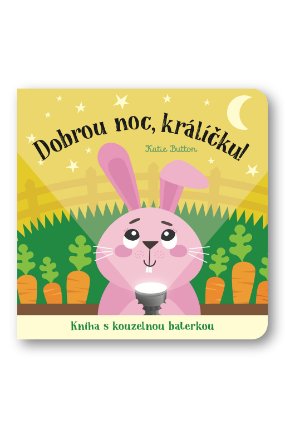 Dobrou noc, králíčku! Kniha s kouzelnou baterkou