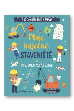 Moje báječné staveniště - Kniha samolepkových aktivit