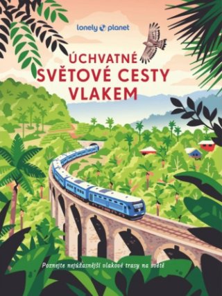 Úchvatné světové cesty vlakem