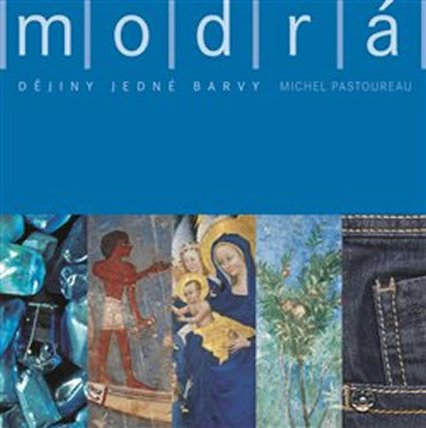 Modrá. Dějiny jedné barvy