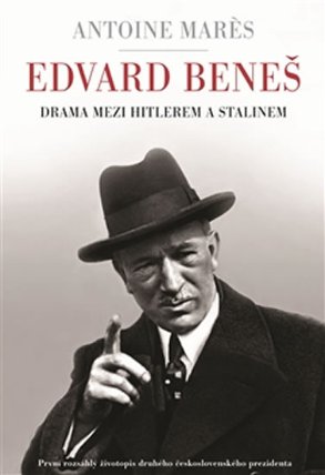 Edvard Beneš - Drama mezi Hitlerem a Stalinem
